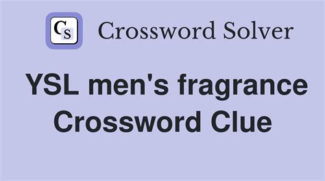 ysl mens fragrance|ysl men's fragrance crossword clue.